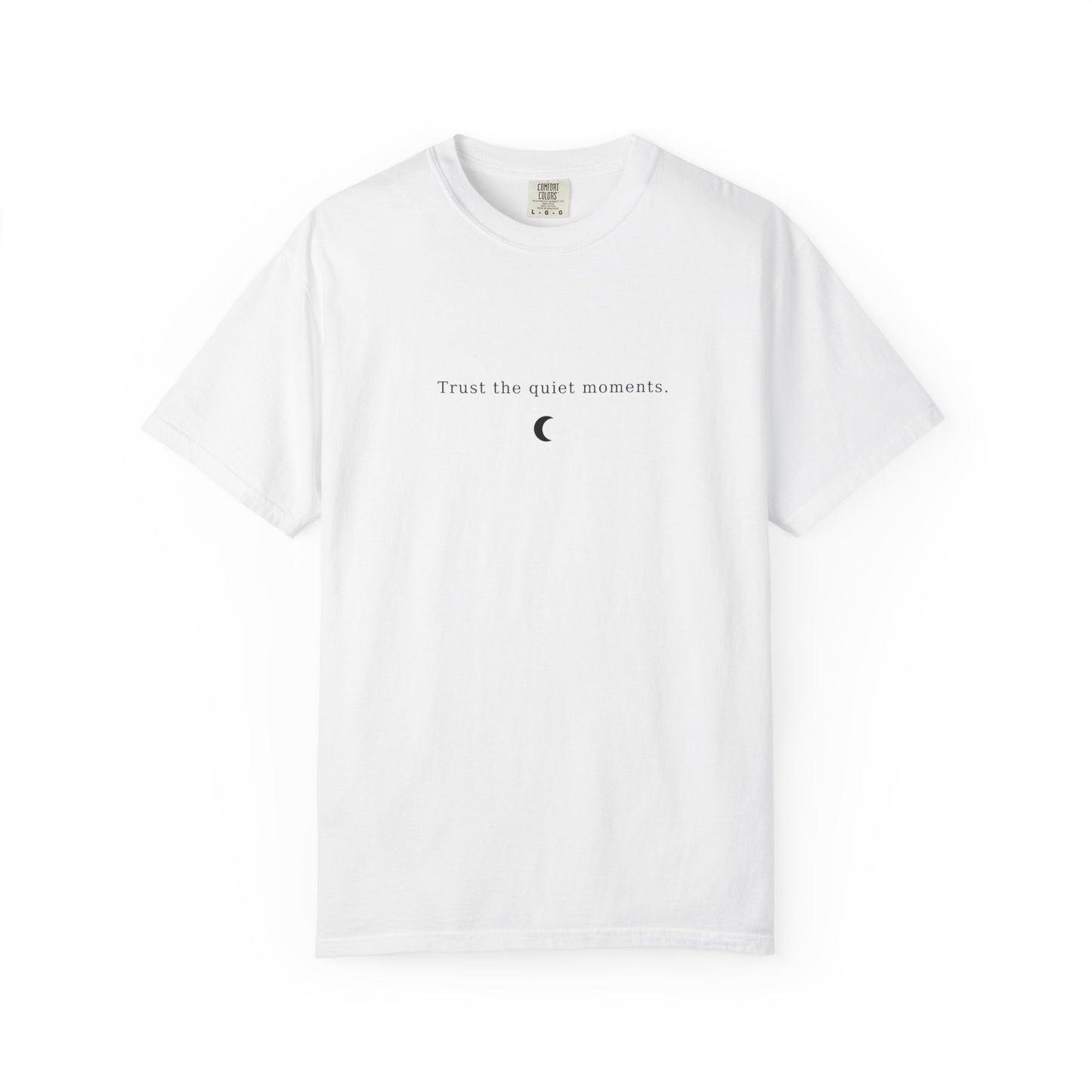 Unisex Garment-Dyed T-Shirt – Trust the Quiet Moments