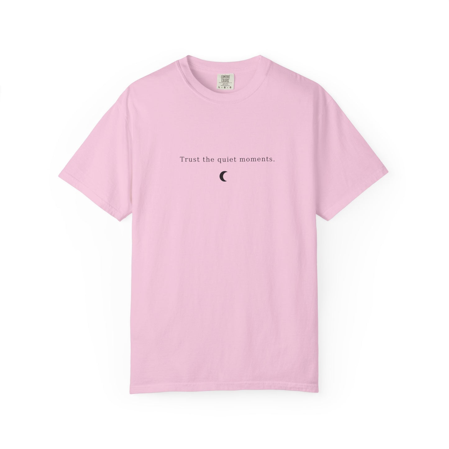 Unisex Garment-Dyed T-Shirt – Trust the Quiet Moments