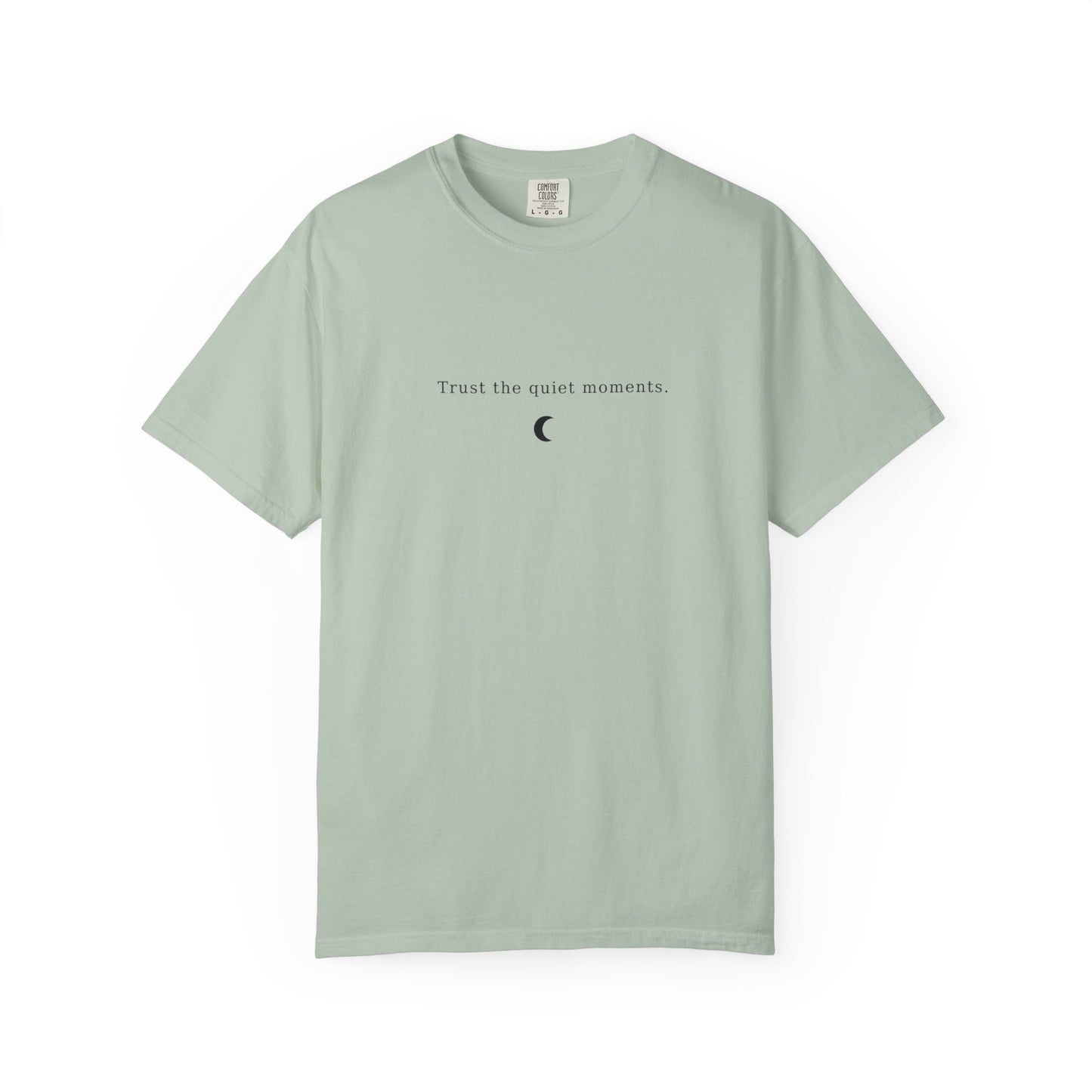 Unisex Garment-Dyed T-Shirt – Trust the Quiet Moments
