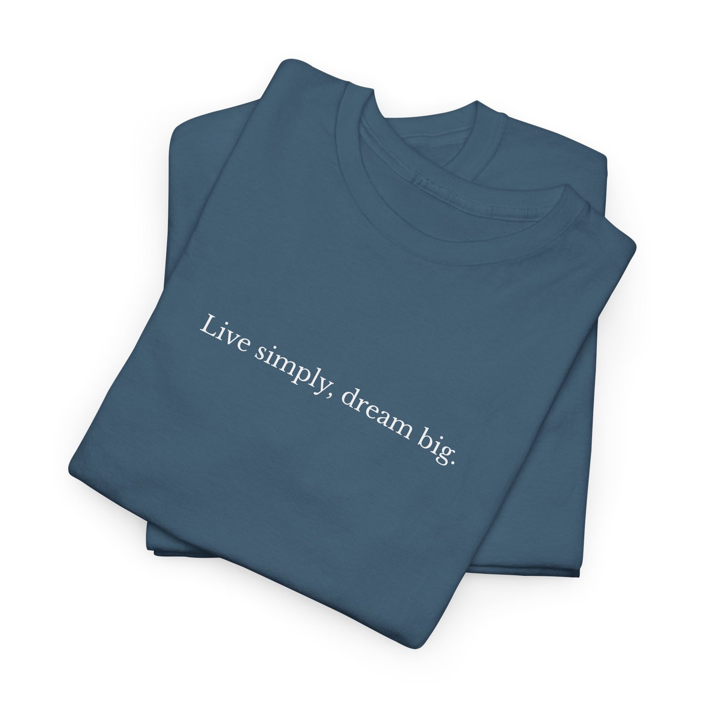 Live Simply, Dream Big – Unisex Graphic T-Shirt