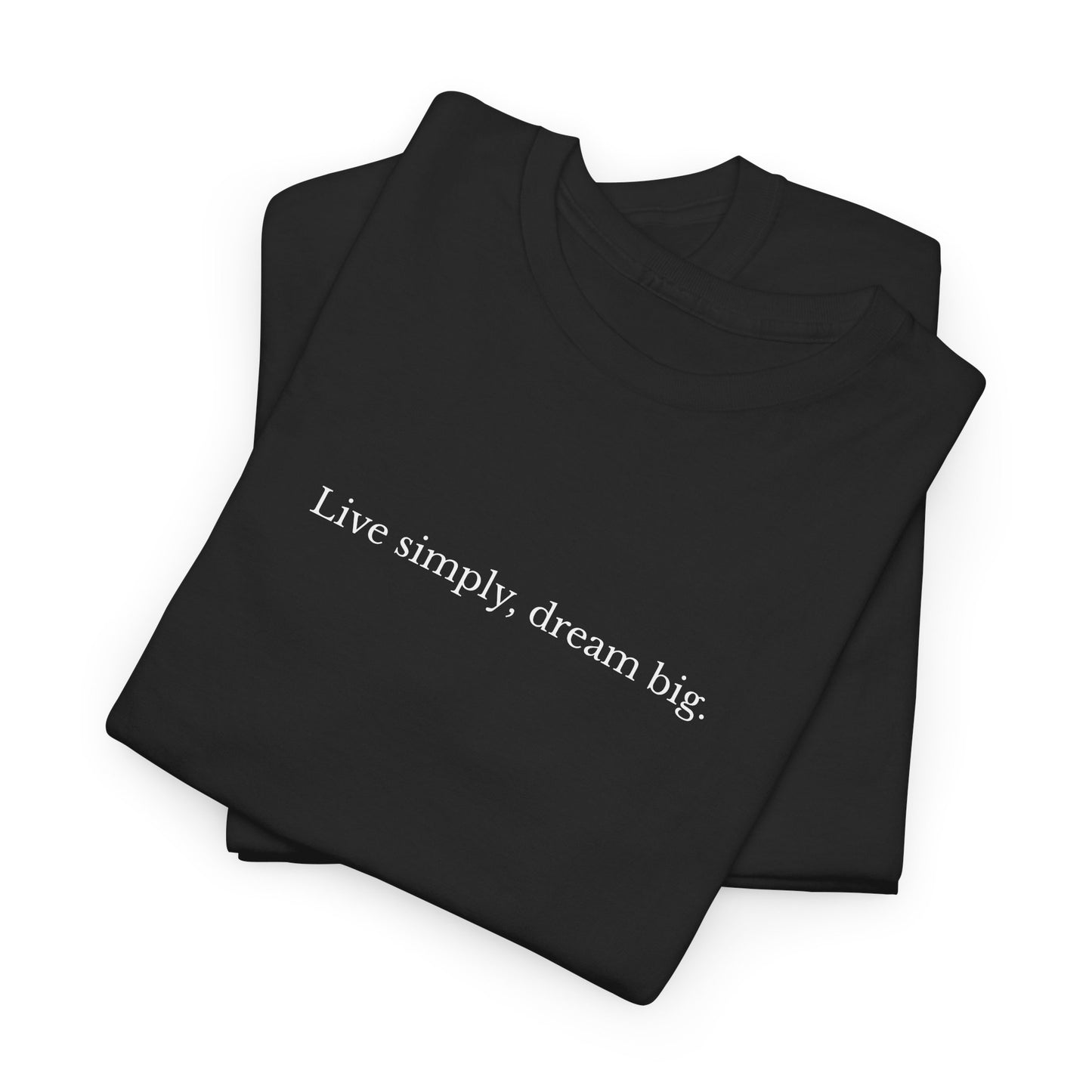 Live Simply, Dream Big – Unisex Graphic T-Shirt