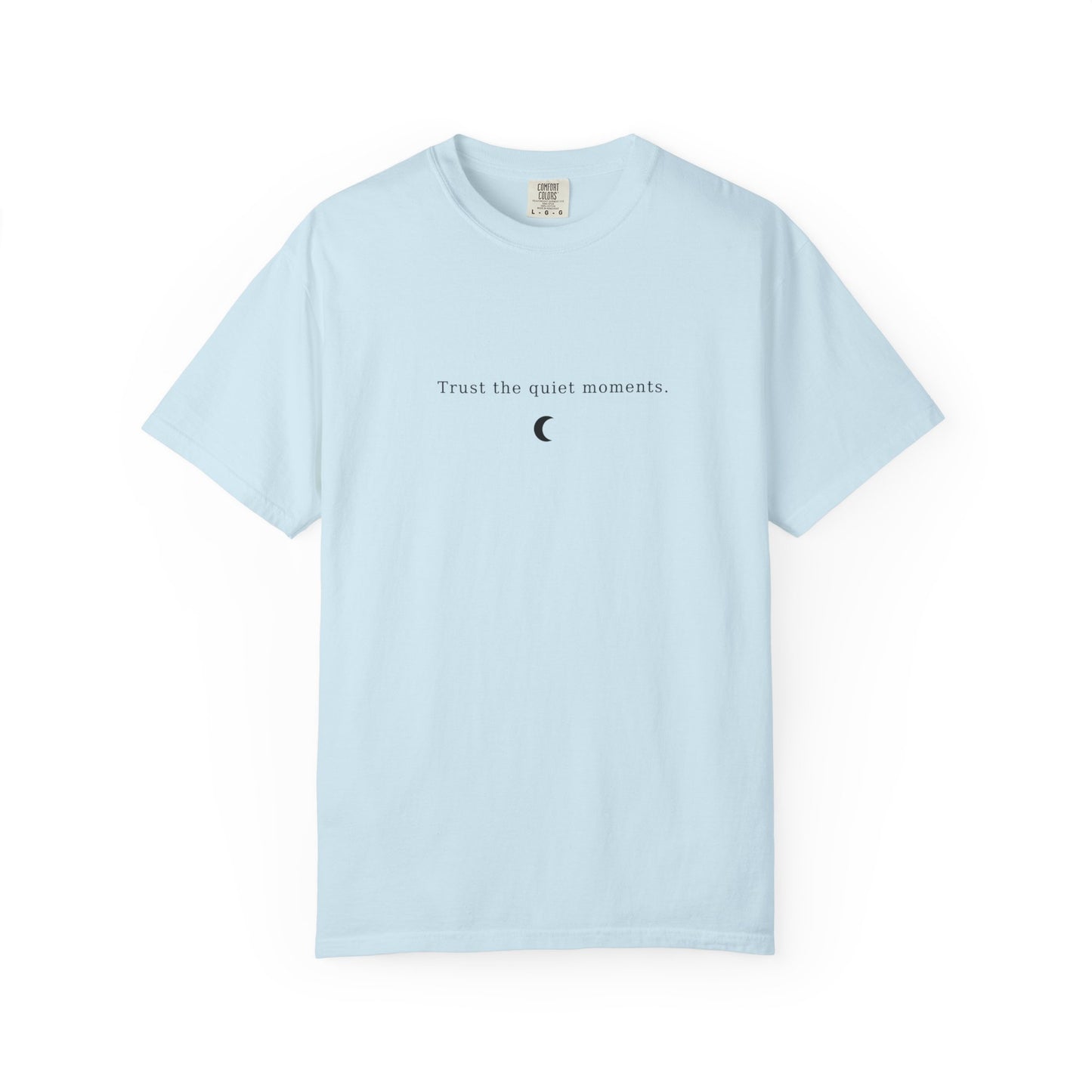 Unisex Garment-Dyed T-Shirt – Trust the Quiet Moments
