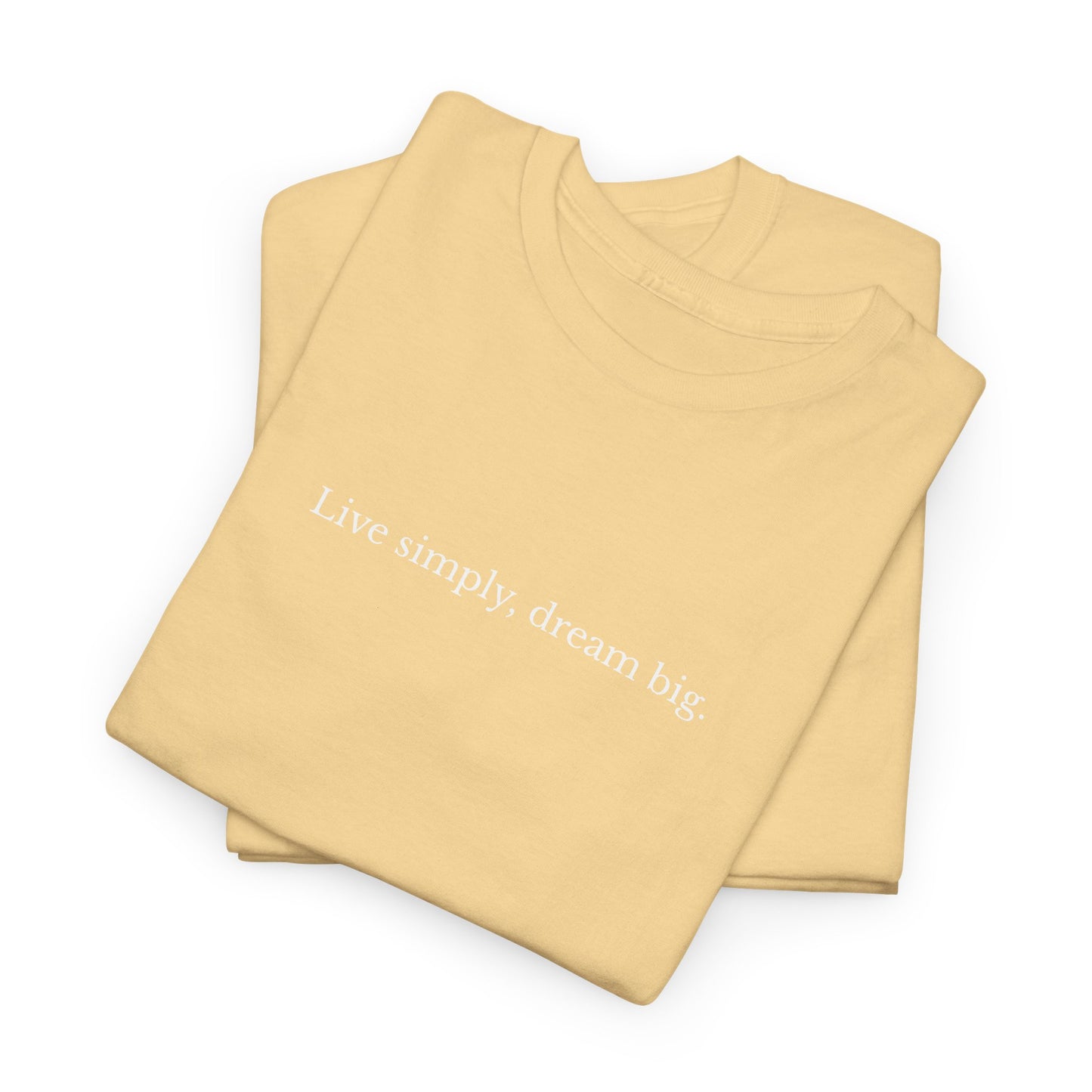 Live Simply, Dream Big – Unisex Graphic T-Shirt