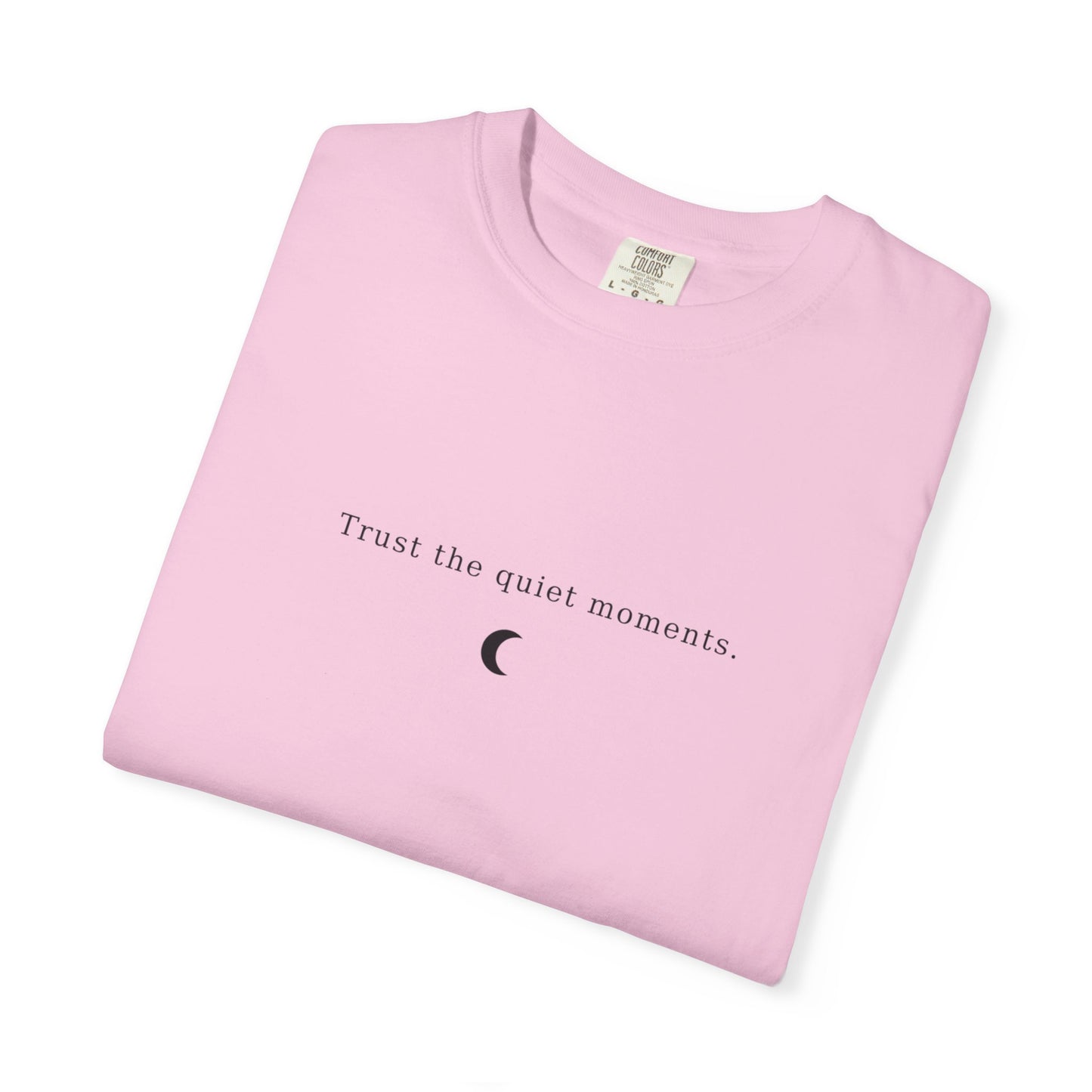 Unisex Garment-Dyed T-Shirt – Trust the Quiet Moments
