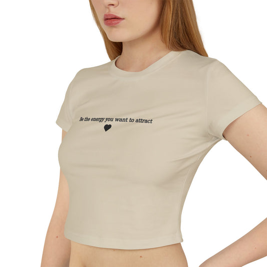 In the Energy You Want to Attract Women's Baby Tee